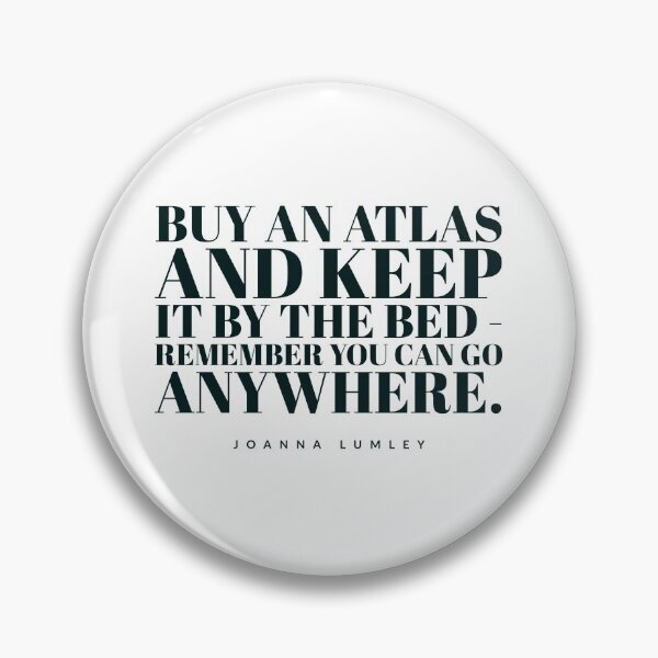Artikelvorschau, Buy an atlas and keep it by the bed - remember you can go anywhere. entworfen und verkauft von Tropical Blood.