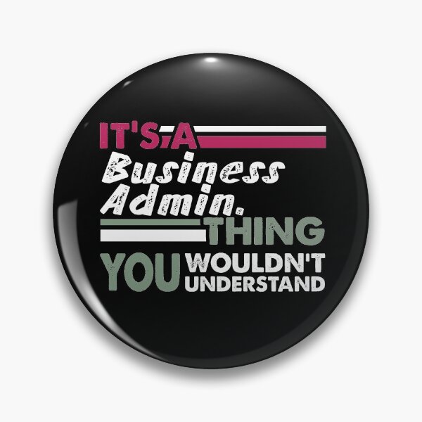 Item preview, It's a Business Administration Thing You Wouldn't Understand  designed and sold by PrintBrint.