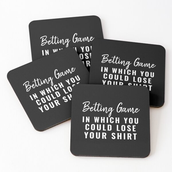 Item preview, betting game in which you could lose your shirt designed and sold by TINASTORESHOPE.
