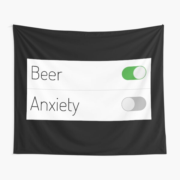 Beer On Anxiety Off Tapestry
