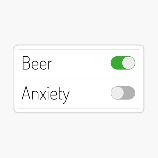 Beer On Anxiety Off Sticker