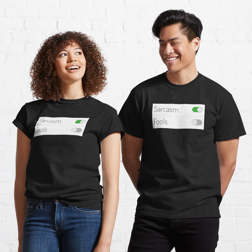Sarcasm On Fools Off Classic T-Shirt