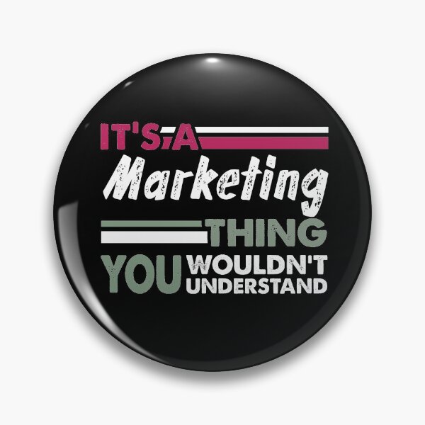 Item preview, It's a Marketing Thing You Wouldn't Understand  designed and sold by PrintBrint.
