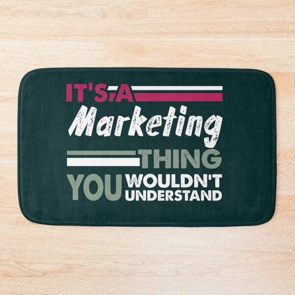 Item preview, It's a Marketing Thing You Wouldn't Understand  designed and sold by PrintBrint.