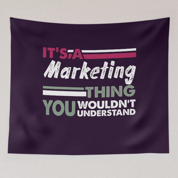 Item preview, It's a Marketing Thing You Wouldn't Understand  designed and sold by PrintBrint.