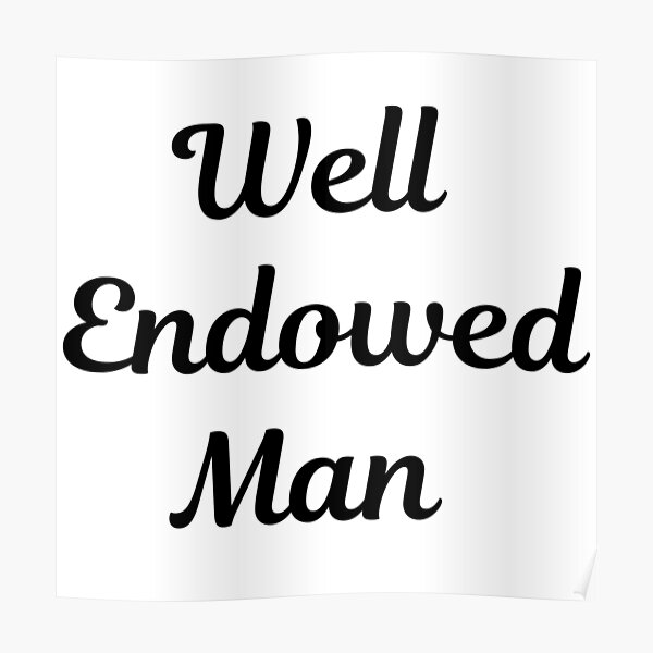 well-endowed-man-poster-by-text90-redbubble