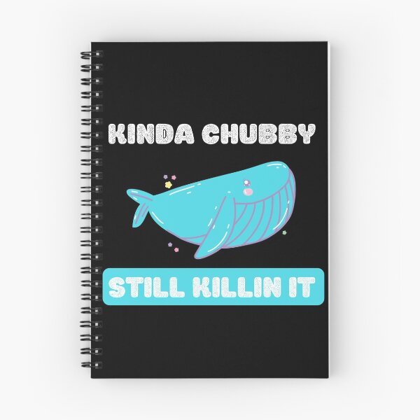 Item preview, Kinda chubby still killin it designed and sold by Weirdu.