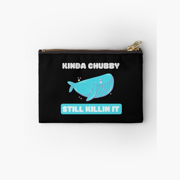 Item preview, Kinda chubby still killin it designed and sold by Weirdu.