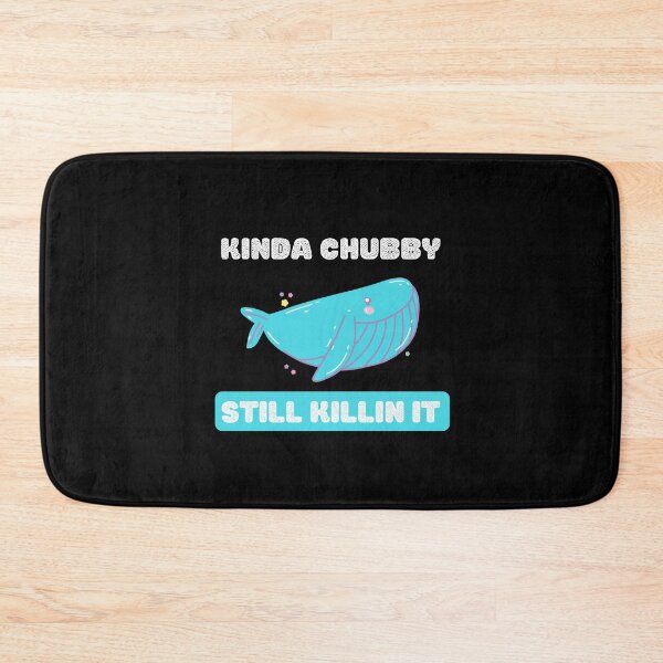 Item preview, Kinda chubby still killin it designed and sold by Weirdu.