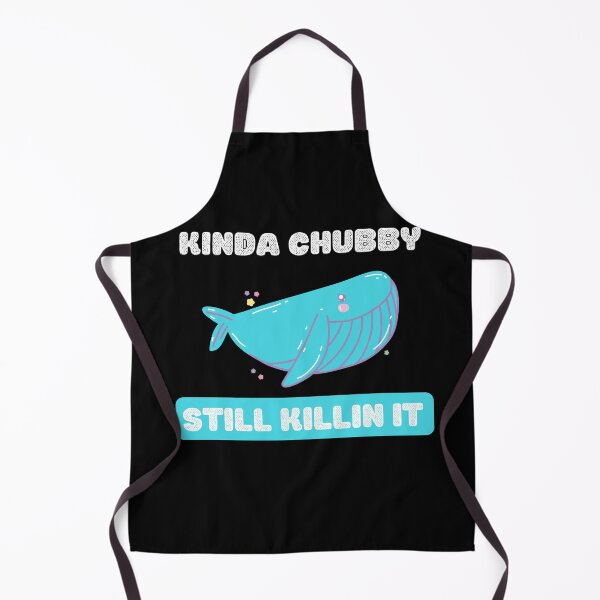 Item preview, Kinda chubby still killin it designed and sold by Weirdu.