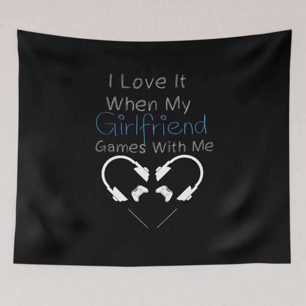Item preview, I Love It When My Girlfriend Games With Me - gaming - gamer designed and sold by Hannah  Pillic.
