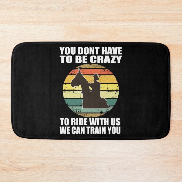 Item preview, You Dont Have To Be Crazy To Ride With Us horse designed and sold by Imadovic.