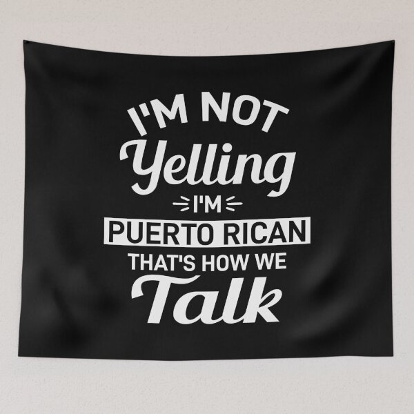 Item preview, I'm Not Yelling I'm Puerto Rican That's How We Talk designed and sold by Style2Vie.