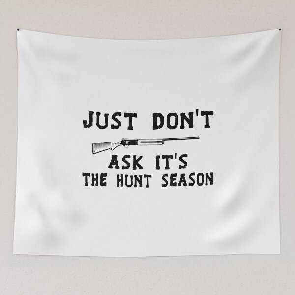 Item preview, Just Don't Ask It's the hunt  Season designed and sold by Life Shop.