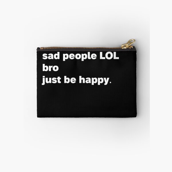 Item preview, I can't understand sad people lol bro just be happy. designed and sold by YALPOShop.