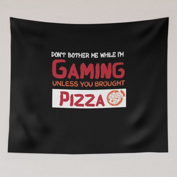 Item preview, Don't Bother Me While I'm Gaming Unless You Brought Pizza - gamer - gaming  designed and sold by Hannah  Pillic.