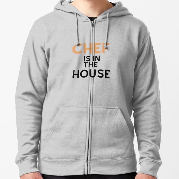 Chef is in the house Zipped Hoodie