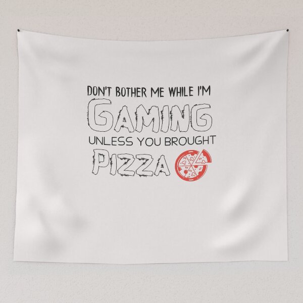 Item preview, Don't Bother Me While I'm Gaming Unless You Brought Pizza  - gaming - gamer designed and sold by Hannah  Pillic.