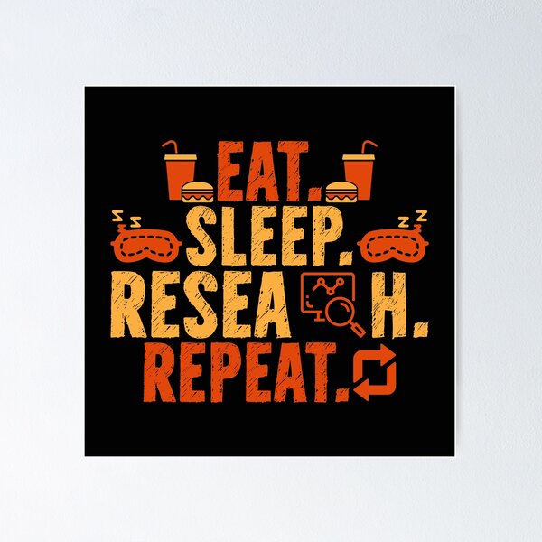 Item preview, Eat sleep research repeat designed and sold by mteehut.