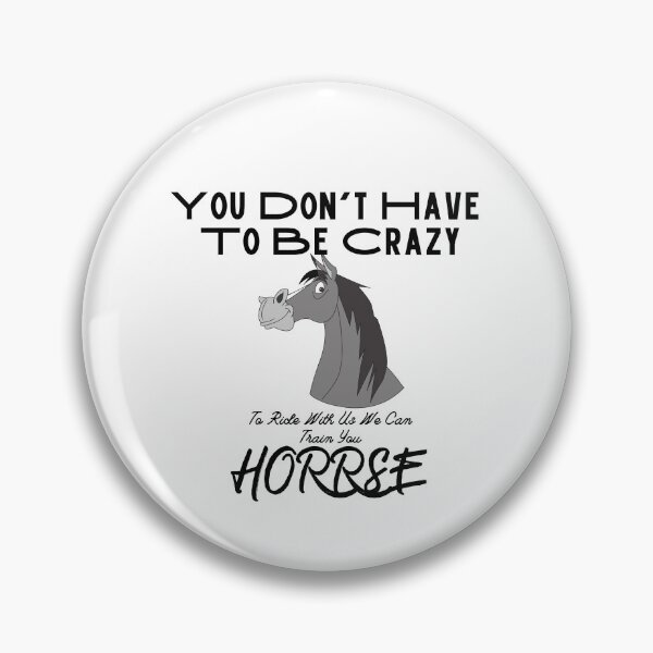 Item preview, You Don't Have To Be Crazy To Ride With Us We Can Train You Horse designed and sold by sabirlhc.
