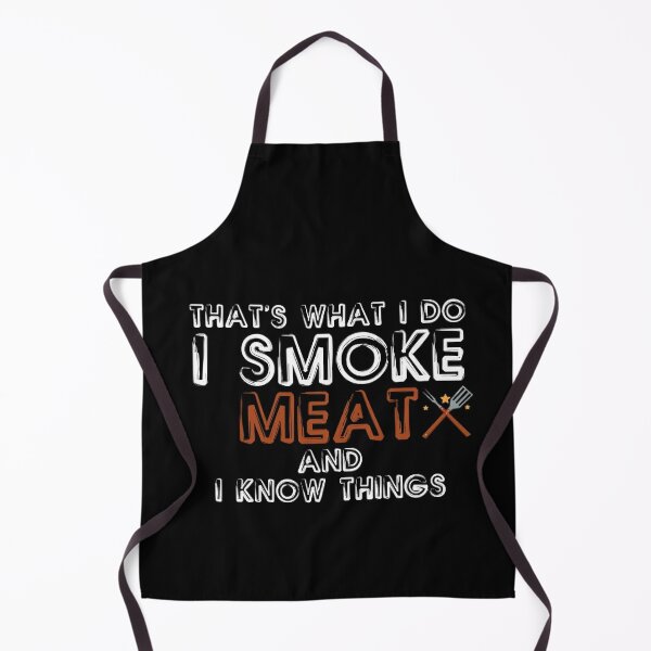 I Smoke Meat And I Know Things Funny BBQ Smoker Pitmaster Funny Gift For Men And Women, Gift Halloween, Thanksgiving, Christmas Day Lover Gift, cool design, gift day, holiday gift Apron