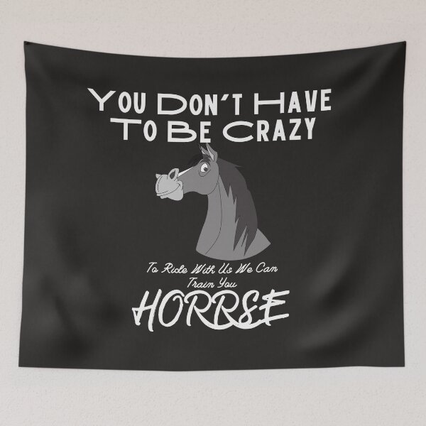 Item preview, You Don't Have To Be Crazy To Ride With Us We Can Train You Horse designed and sold by sabirlhc.