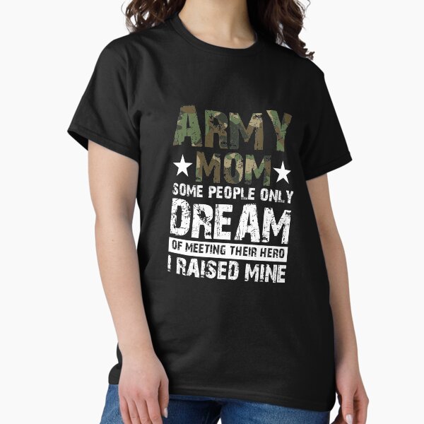 Proud Military Mom- I Raised My Hero T-Shirts Funny Gift