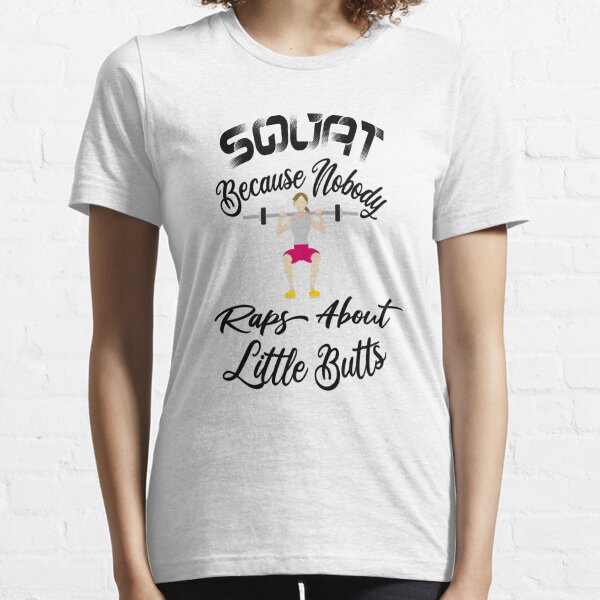 Squat Tee Shirt Squat Because Nobody Raps About Little Butts shirt,  Exercise Shirts, Funny Gym Shirts, Funny Squat Shirts, Womens Gym, Ladies  Workout