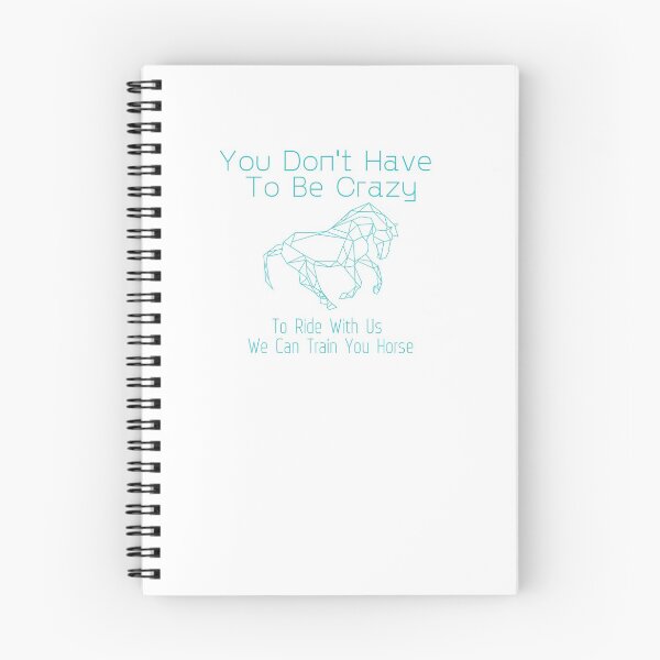 Item preview, You Don't Have To Be Crazy To Ride With Us We Can Train You Horse designed and sold by sabirlhc.