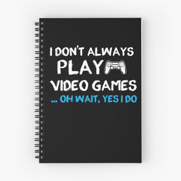 Item preview, I don't always play Video Games ... oh wait, yes i do - gamer- gaming designed and sold by Hannah  Pillic.