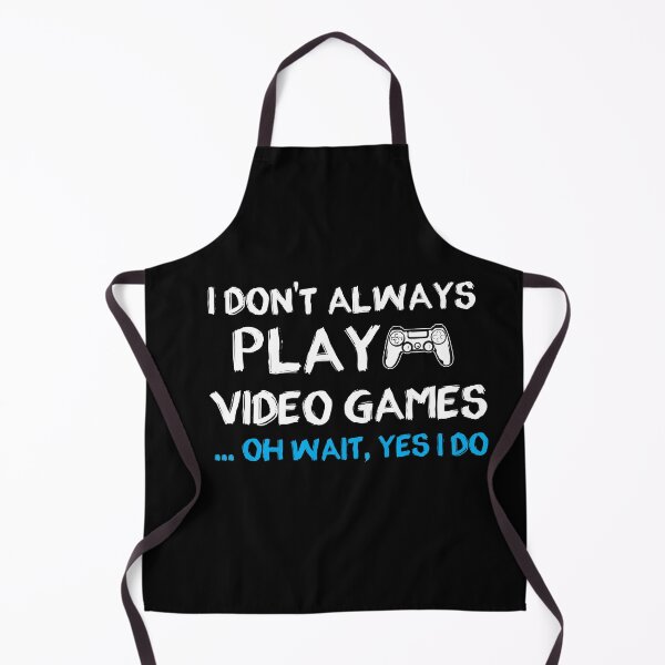Item preview, I don't always play Video Games ... oh wait, yes i do - gamer- gaming designed and sold by Hannah Pillic.
