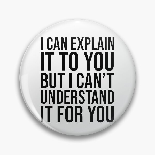 Item preview, I CAN EXPLAIN IT TO YOU BUT I CAN'TUNDERSTAND IT FOR YOU : funny saying and funny  designed and sold by charaf19.