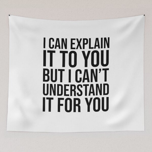 Item preview, I CAN EXPLAIN IT TO YOU BUT I CAN'TUNDERSTAND IT FOR YOU : funny saying and funny  designed and sold by charaf19.