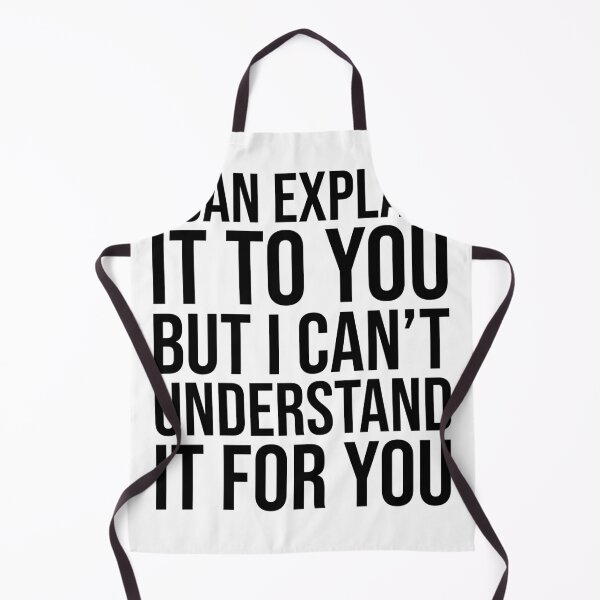 Item preview, I CAN EXPLAIN IT TO YOU BUT I CAN'TUNDERSTAND IT FOR YOU : funny saying and funny  designed and sold by charaf19.
