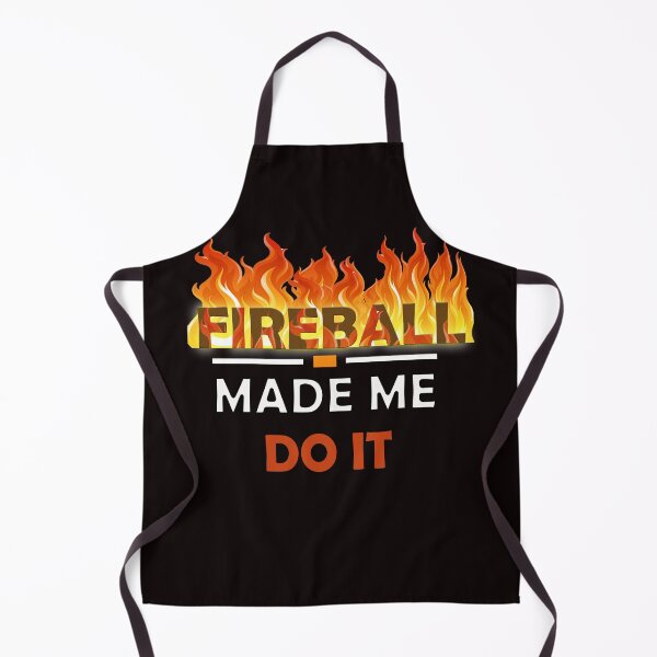 Item preview, Fireball Made me do it - Fireball edition designed and sold by trendistic.