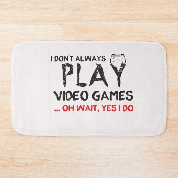 Item preview, I don't always play Video Games ... oh wait, yes i do - gaming - gamer designed and sold by Hannah  Pillic.