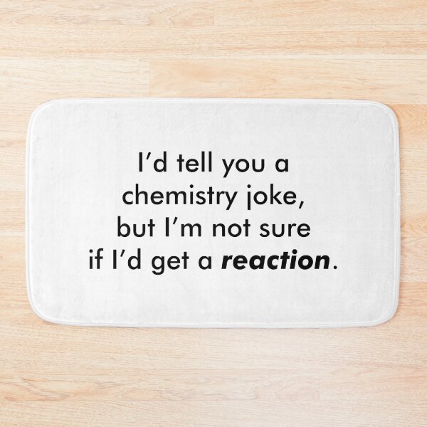Item preview, Chemistry joke designed and sold by hmbrttvr.