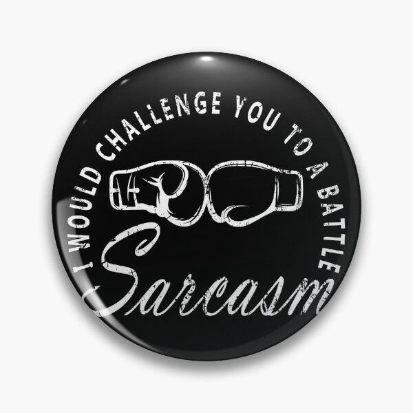 Item preview, i would challenge you to a battle Sarcasm designed and sold by thiag-o.