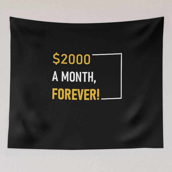 Item preview, 2000 dollars a month forever designed and sold by LAST WEEK'S STOLEN AESTHETICS.