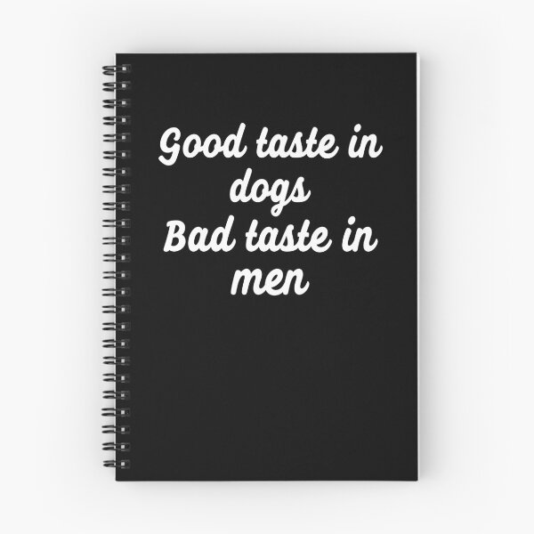 Item preview, Good Taste In Dogs Bad Taste In Men designed and sold by Jajulile.