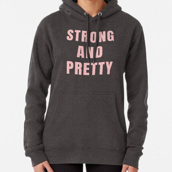 Strong And Pretty Pullover Hoodie