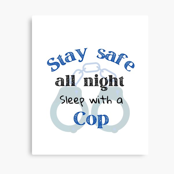 Item preview, Stay Safe All Night Sleep With a Cop designed and sold by ColeDaddy.