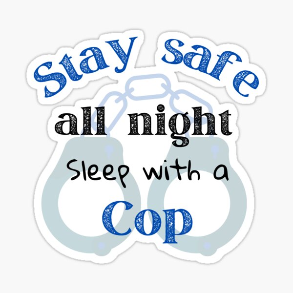 Item preview, Stay Safe All Night Sleep With a Cop designed and sold by ColeDaddy.