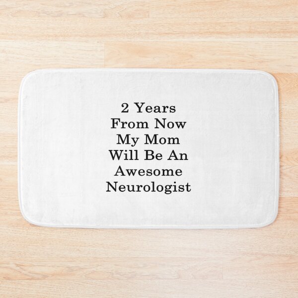 Item preview, 2 Years From Now My Mom Will Be An Awesome Neurologist  designed and sold by supernova23.