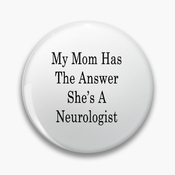 Item preview, My Mom Has The Answer She's A Neurologist  designed and sold by supernova23.