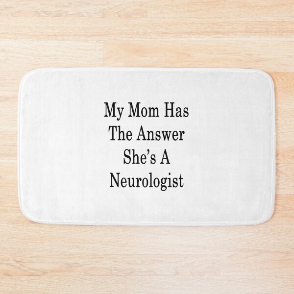 Item preview, My Mom Has The Answer She's A Neurologist  designed and sold by supernova23.