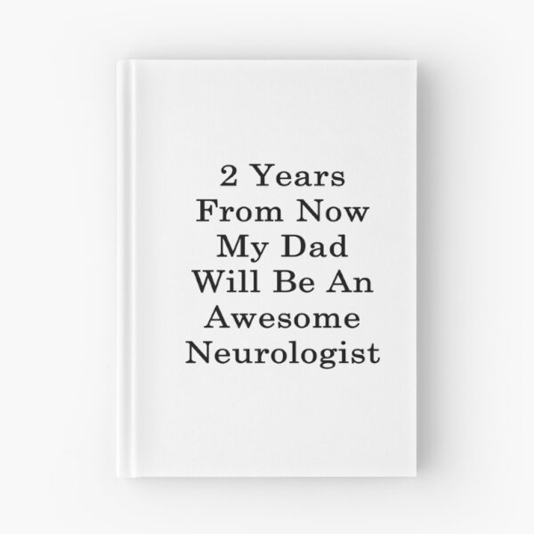 Item preview, 2 Years From Now My Dad Will Be An Awesome Neurologist designed and sold by supernova23.