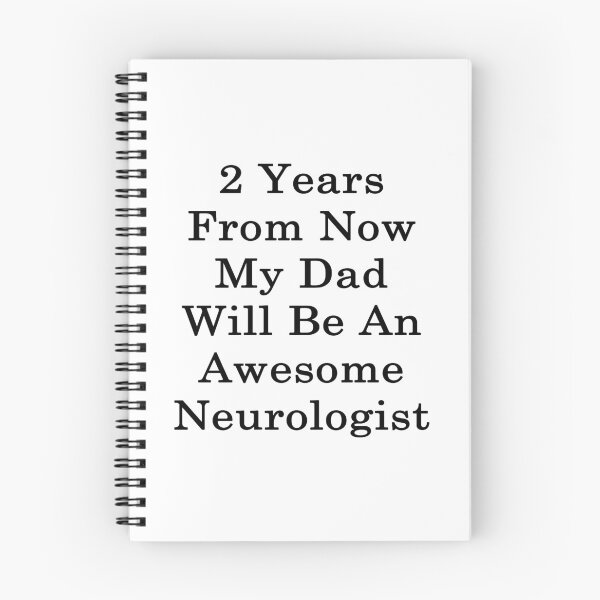 Item preview, 2 Years From Now My Dad Will Be An Awesome Neurologist designed and sold by supernova23.