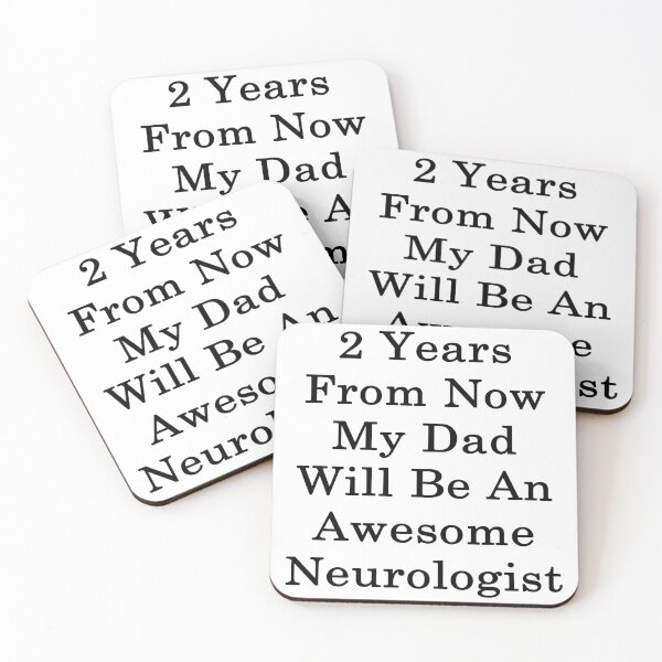 Item preview, 2 Years From Now My Dad Will Be An Awesome Neurologist designed and sold by supernova23.