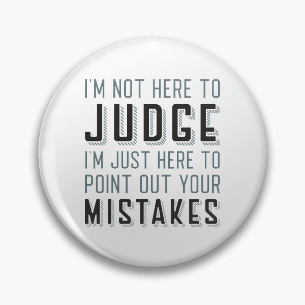 Item preview, I’m Not Here To Judge designed and sold by cherrific.